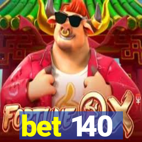 bet 140